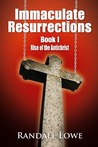 Immaculate Resurrections: Rise of the Antichrist (Book I)