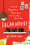 Sugarhouse: Turning the Neighborhood Crack House into Our Home Sweet Home
