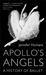 Apollo's Angels: A History of Ballet (Hardcover)
