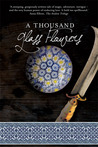 A Thousand Glass Flowers