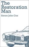 The Restoration Man by Simon John Cox The Restoration Man by Simon John Cox