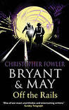 Bryant & May Off the Rails by Christopher Fowler