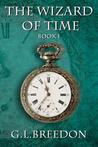 The Wizard of Time by G.L. Breedon The Wizard of Time by G.L. Breedon
