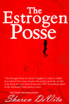 The Estrogen Posse by Sharon De Vita The Estrogen Posse by Sharon De Vita