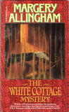 The White Cottage Mystery by Margery Allingham The White Cottage Mystery by Margery Allingham