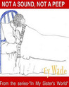 Not a Sound. Not a Peep by Ey Wade