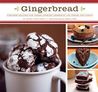 Gingerbread: Timeless Recipes for Cakes, Cookies, Dessers, Ice Cream, and Candy