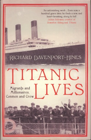 Titanic Lives by Richard Davenport-Hines