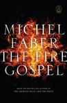 The Fire Gospel by Michel Faber