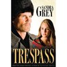 Trespass by Sandra Grey Trespass by Sandra Grey