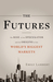 The Futures: The Rise of the Speculator and the Origins of the World's Biggest Markets (Audiobook)
