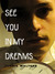 See you in my dreams