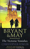 The Victoria Vanishes (Bryant & May, # 6)