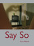 Say So by Dora Malech Say So by Dora Malech