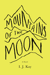 Mountains of the Moon by I.J. Kay