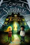 The Sinister Sweetness of Splendid Academy by Nikki Loftin