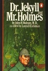 Dr. Jekyll and Mr.Holmes by John H. Watson