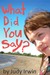What Did You Say?