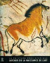 Prehistoric Painting: Lascaux or the Birth of Art