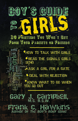 Boy's Guide to Girls: 30 Pointers You Won't Get From Your Parents or Friends