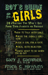 Boy's Guide to Girls: 30 Pointers You Won't Get From Your Parents or Friends