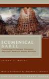 Ecumenical Babel: Confusing Economic Ideology And The Church's Social Witness