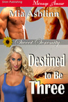 Destined to Be Three (Sweet Serenity #1) Destined to Be Three