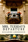 Mrs. Tuesday's Departure by Suzanne E. Anderson