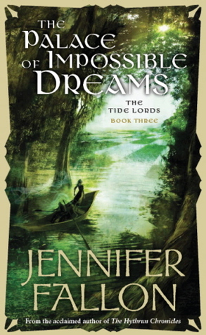 The Palace of Impossible Dreams by Jennifer Fallon The Palace of Impossible Dreams by Jennifer Fallon