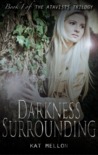 Darkness Surrounding (The Atavists Trilogy, #1) Darkness Surrounding (The Atavists Trilogy, #1)