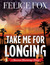 Take Me for Longing
