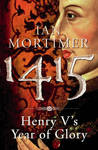 1415: Henry V's Year Of Glory 1415: Henry V's Year Of Glory
