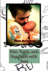 Fate, Traits, and Due Dates with Nate by Nate McCartney Fate, Traits, and Due Dates with Nate by Nate McCartney