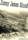 Jimmy James Blood by Missy Anne Jimmy James Blood by Missy Anne