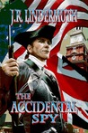 The Accidental Spy by J.R. Lindermuth The Accidental Spy by J.R. Lindermuth