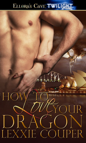 How to Love Your Dragon by Lexxie Couper