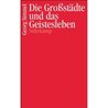 Die Großstädte Und Das Geistesleben Die Großstädte Und Das Geistesleben