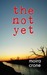 The Not Yet