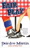 Fair Play by Deirdre Martin Fair Play by Deirdre Martin