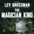 The Magician King by Lev Grossman The Magician King by Lev Grossman