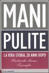 Mani pulite. La vera storia, 20 anni dopo Mani pulite. La vera storia, 20 anni dopo