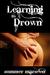 Learning to Drown