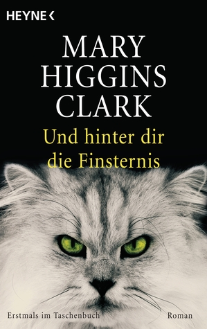 Und hinter dir die Finsternis by Mary Higgins Clark