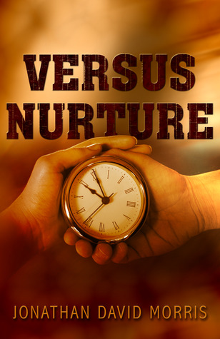 Versus Nurture by Jonathan David Morris Versus Nurture by Jonathan David Morris
