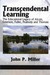 Transcendental Learning: The Educational Legacy of Alcott, Emerson, Fuller, Peabody and Thoreau