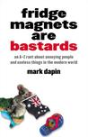 Fridge Magnets Are Bastards Fridge Magnets Are Bastards