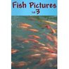 Fish Pictures Volume 3 Fish Pictures Volume 3