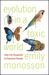Evolution in a Toxic World:...
