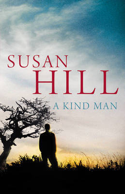 A Kind Man by Susan Hill A Kind Man by Susan Hill