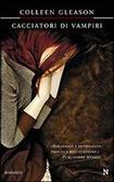 Cacciatori di vampiri by Colleen Gleason